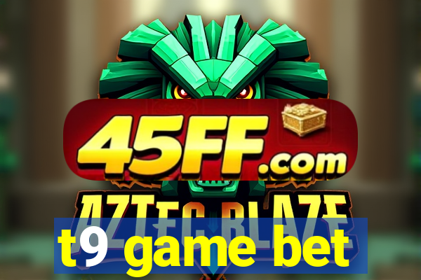 t9 game bet